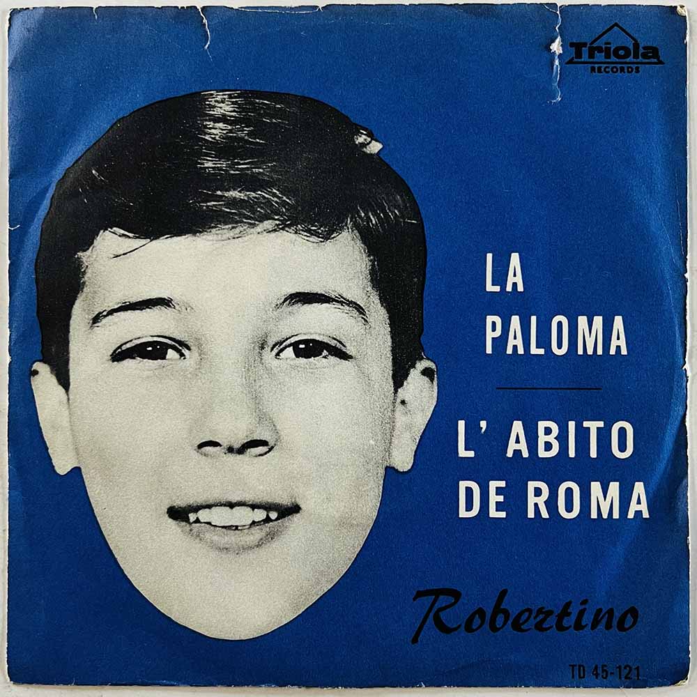 Robertino Loretti vinyylisingle La Paloma / L'Abito De Roma  kansi G+ levy EX- käytetty vinyylisingle