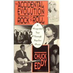 Accidental Evolution Rock’n’Roll : Chuck Eddy - Något använd bok