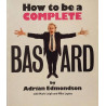 How to be a Complete Bastard : Adrian Edmondson - Något använd bok
