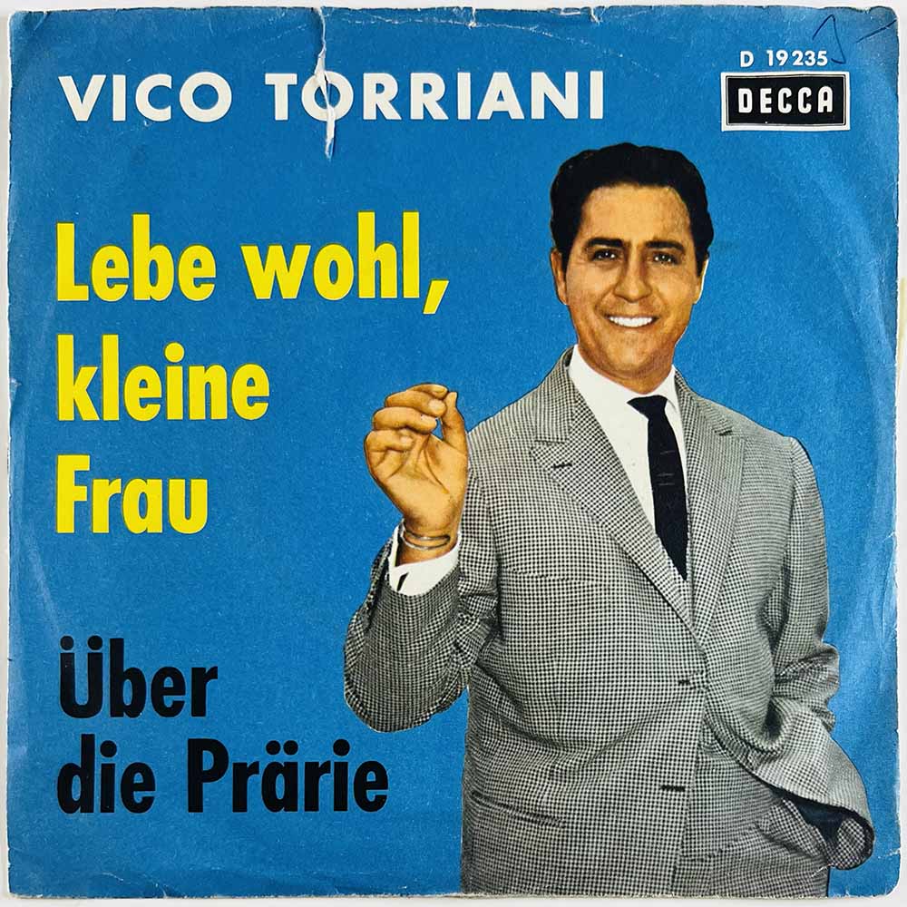 Torriani Vico vinyylisingle Lebe Wohl, Kleine Frau / Über Die Prärie  kansi G+ levy VG+ käytetty vinyylisingle PS