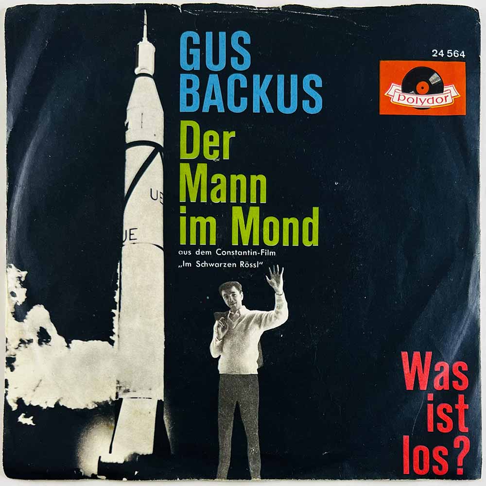 Backus Gus 1961 24 564 Der Mann Im Mond / Was Ist Los? 7”