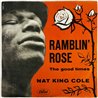 Cole Nat King vinyylisingle Ramblin' Rose / The Good Times  kansi EX- levy EX- käytetty vinyylisingle PS
