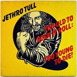 Jethro Tull LP Too old to rock 'n' roll: too young to die!  kansi VG+ levy EX Käytetty LP