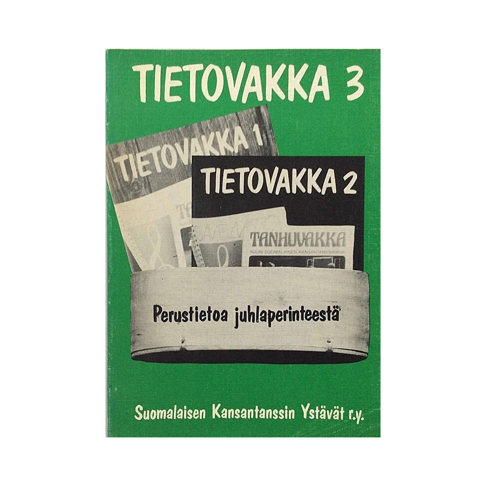 Perustietoa juhlaperinteestä : Tietovakka 3 Suomalaisen kansantanssin ystävät - Något använd bok
