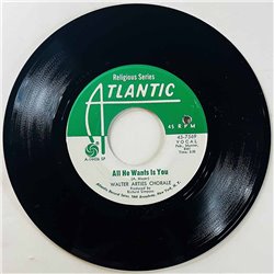 Walter Arties Chorale Käytetty 7” ei kuvakantta All He Wants Is You  kansi Ei kuvakantta levy EX- käytetty vinyylisingle