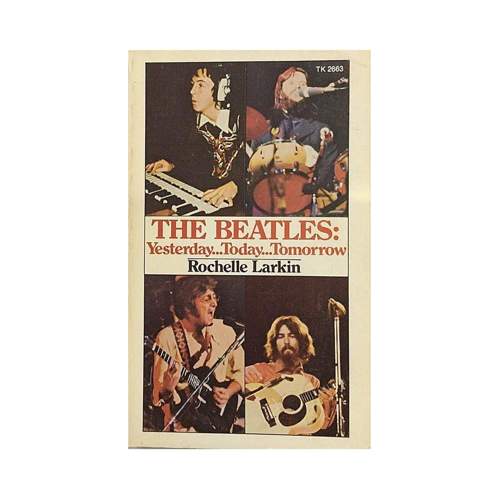 Beatles: Yesterday...Today...Tomorrow : Rochelle Larkin - Used book