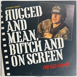 Pee Bee Squad LP Rugged and mean, butch and on screen, 12”-maxi  kansi VG+ levy EX- Käytetty LP