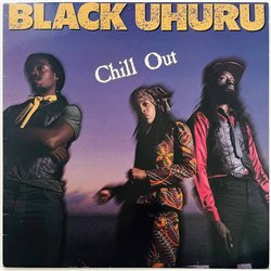 Black Uhuru LP Chill Out  kansi EX- levy EX Käytetty LP