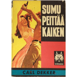 Sumu peittää kaiken : Carl Dekker, ilvessarja - Något använd bok