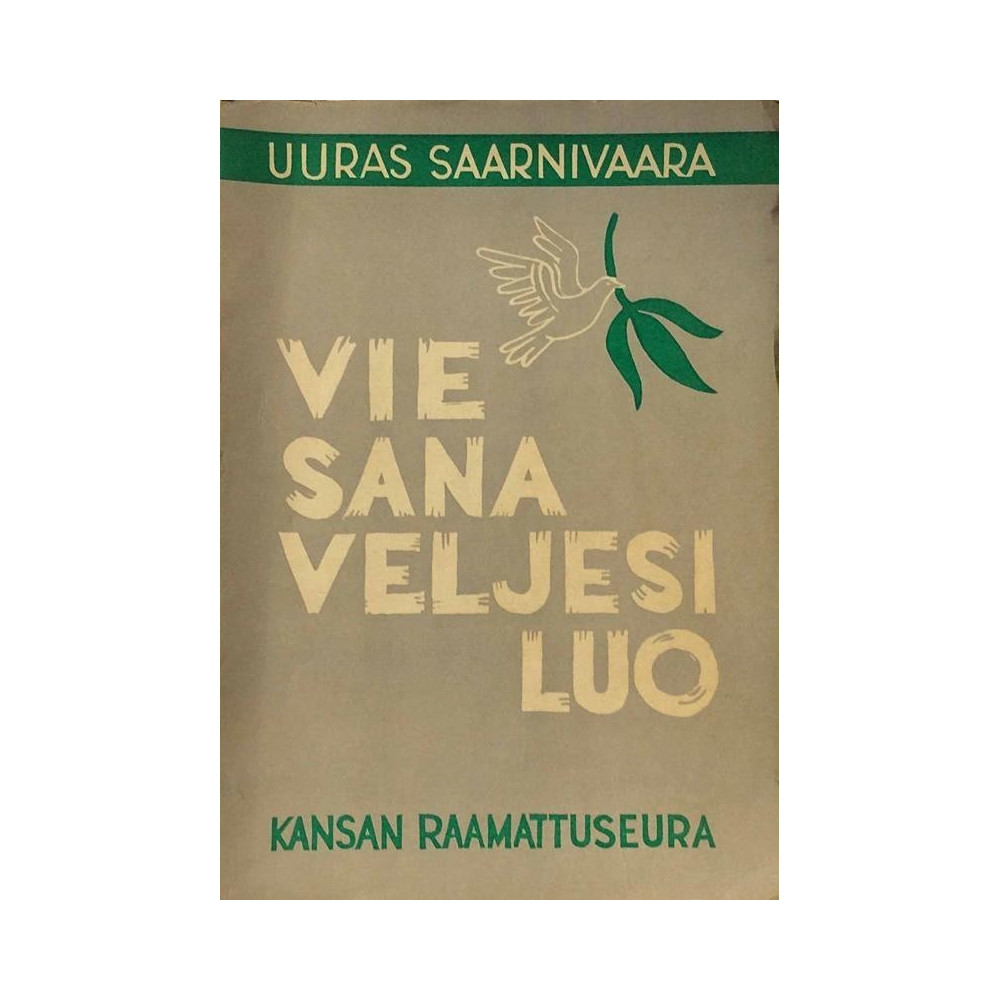 Vie sana veljesi luo: uuras Saarnivaara  kansi VG+ sisäsivut EX- Käytetty kirja