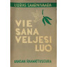 Vie sana veljesi luo: uuras Saarnivaara  kansi VG+ sisäsivut EX- Käytetty kirja