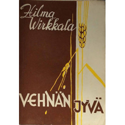 Vehnän jyvä: Hilma Virkkala  kansi VG+ sisäsivut VG+ Käytetty kirja