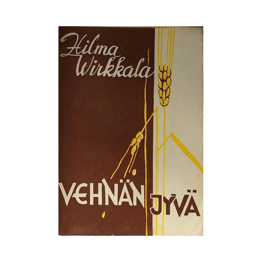 Vehnän jyvä: Hilma Virkkala  kansi VG+ sisäsivut VG+ Käytetty kirja