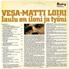 Loiri Vesa-Matti LP Laulu on iloni ja työni  kansi VG levy VG+ Käytetty LP