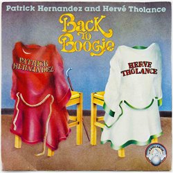 Patrick Hernandez And Herve Tholance 1979 110005 Back To Boogie 7” single