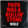 Wolf 1982 96. 9849-7 Papa Was A Rollin' Stone 7” single
