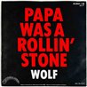 Wolf 1982 96. 9849-7 Papa Was A Rollin' Stone 7” single