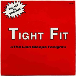 Tight Fit 1982 JIVE 009 The Lion Sleeps Tonight 7” single