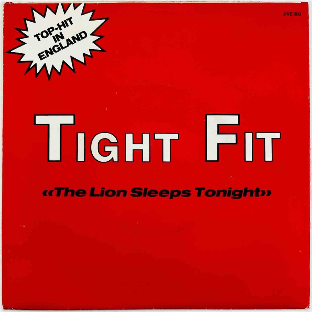 Tight Fit 1982 JIVE 009 The Lion Sleeps Tonight 7” single