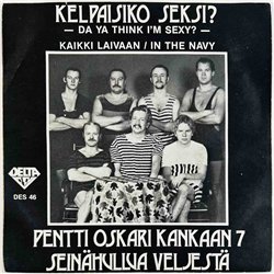 Pentti Oskari Kankaan 7 Seinähullua veljestä single 7” Kelpaisiko Seksi? -Da Ya Think I'm Sexy?-  kansi EX- levy EX käytetty vin