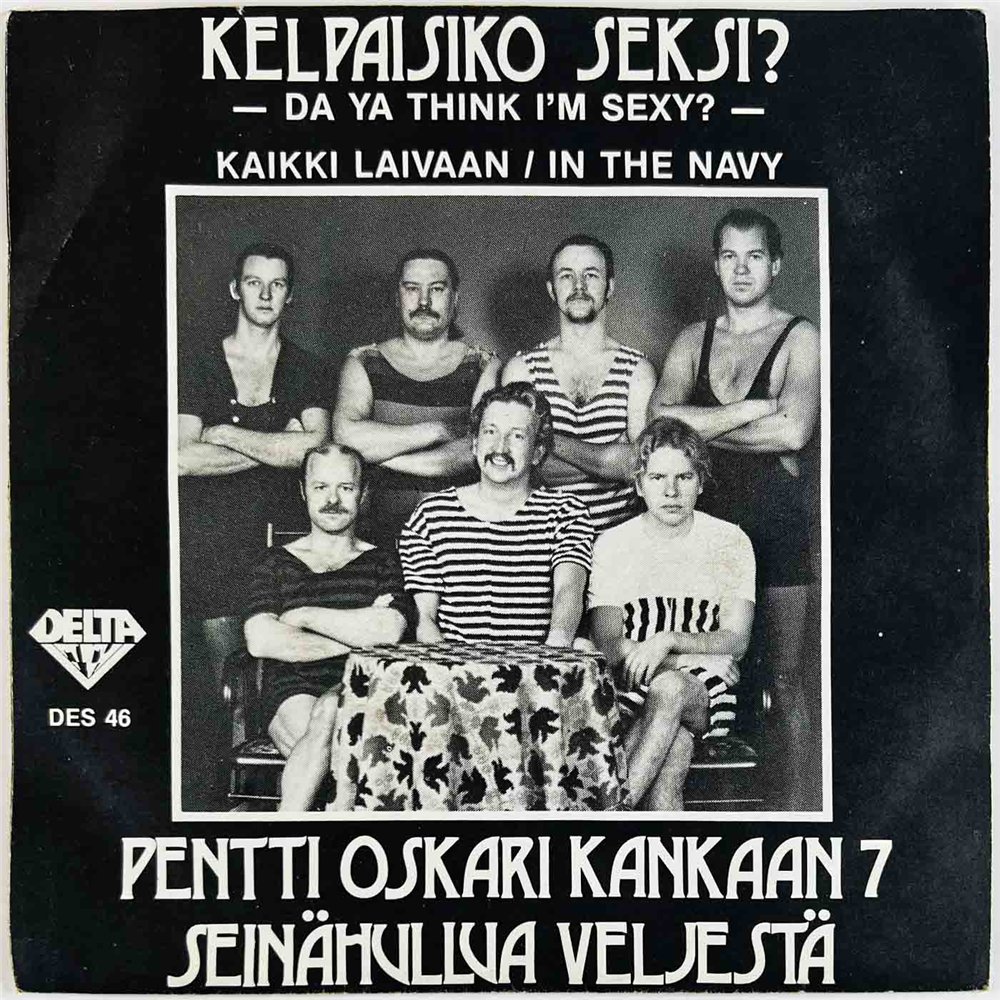 Pentti Oskari Kankaan 7 Seinähullua veljestä single 7” Kelpaisiko Seksi? -Da Ya Think I'm Sexy?-  kansi EX- levy EX käytetty vin
