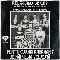 Pentti Oskari Kankaan 7 Seinähullua veljestä single 7” Kelpaisiko Seksi? -Da Ya Think I'm Sexy?-  kansi EX- levy EX käytetty vin