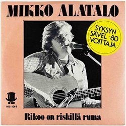 Alatalo Mikko single 7” Rikoo On Riskillä Ruma  kansi EX levy EX käytetty vinyylisingle PS