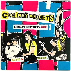 Cockney Rejects vinyl LP Greatest Hits vol.3 Live & Loud  kansi EX levy EX Käytetty LP