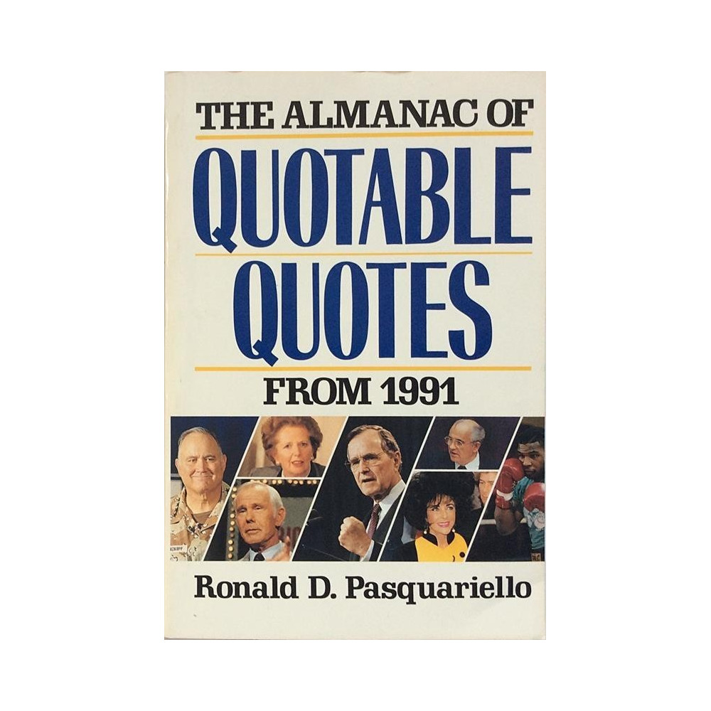 Almanac of Quotable Quotes from 1991 : Ronald D. Pasquariello - Used book