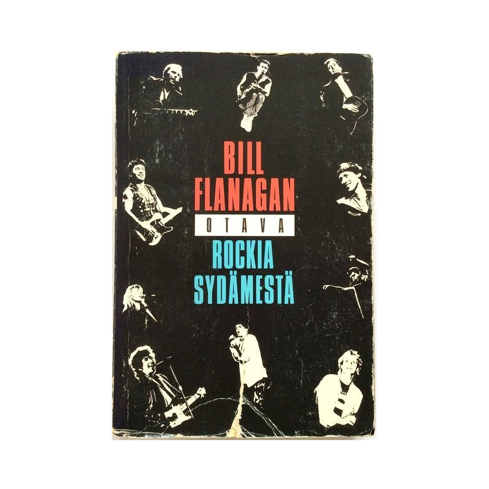 Rockia sydämestä : Bill Flanagan Suomentanut Jussi Niemi - Något använd bok