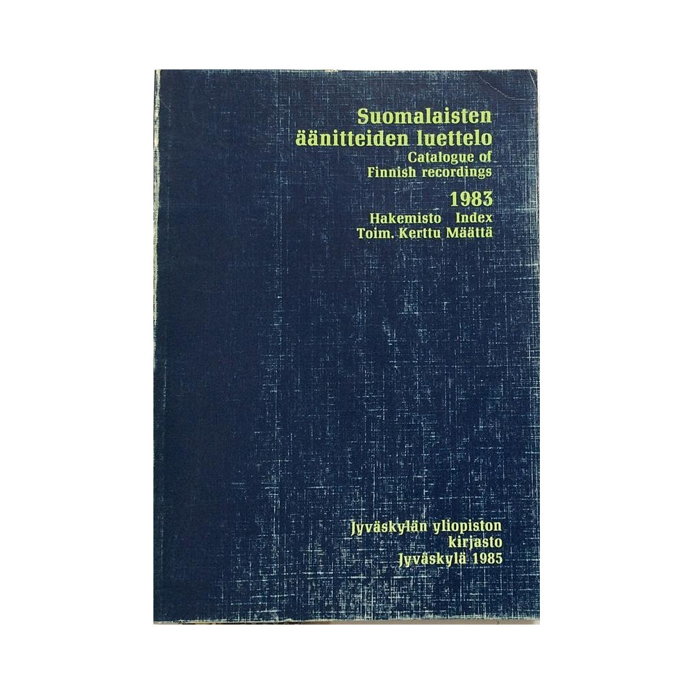 Suomalaisten äänitteiden luettelo 1983 : Hakemisto toim. Kerttu Määttä - Used book