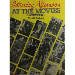 Saturday Afternoon at the Movies : 3 volumes in 1 Alan G. Barbour - Used book