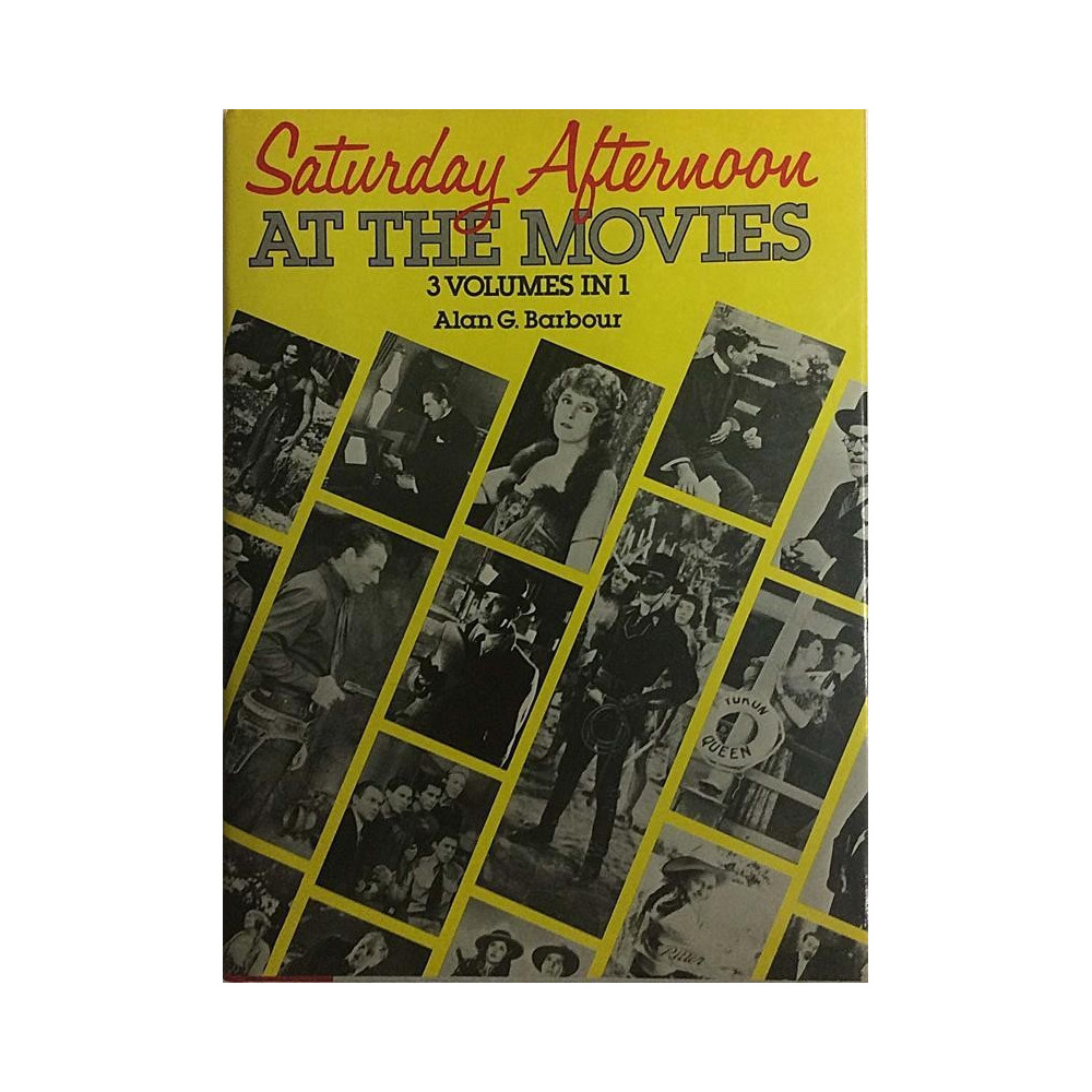 Saturday Afternoon at the Movies : 3 volumes in 1 Alan G. Barbour - Used book