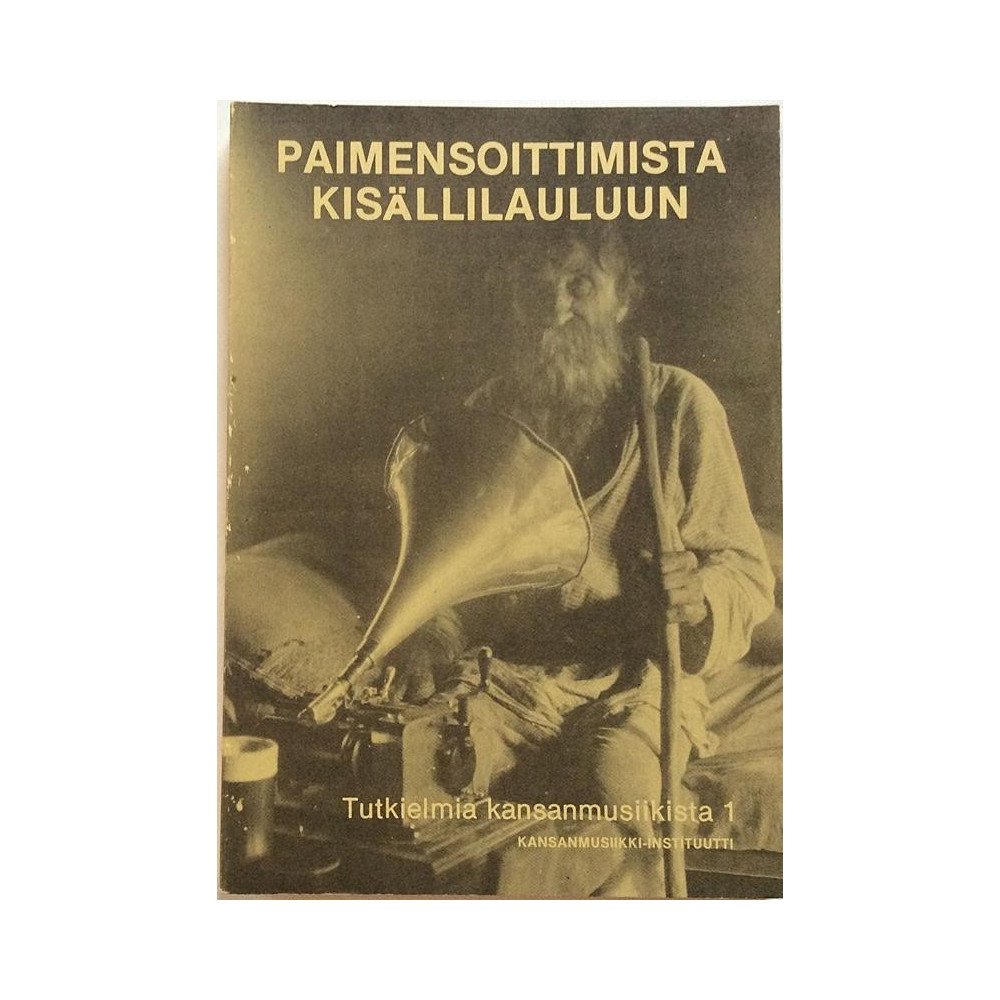Paimensoittimista Kisällilauluun : Tutkielmia kansanmusiikista 1 - Used book