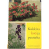 Kukkiva koti ja puutarha : Jokaisen kodin kukka ja puutarhatietoutta! - Used book