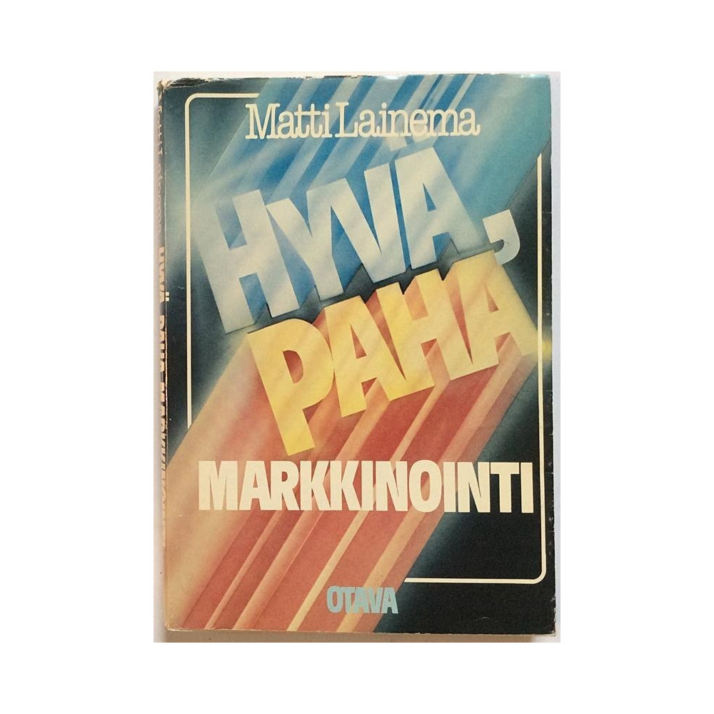 Hyvä, paha markkinointi : Matti Lainema - Något använd bok