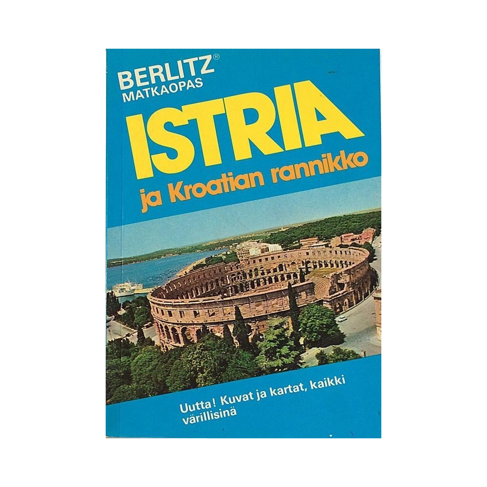 Istria ja Kroatian rannikko : Matkaopas Uutta! Kuvat ja kartat värillisinä - Used book