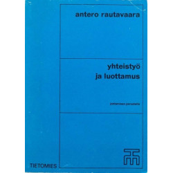 Yhteistyö ja luottamus : Antero Rautavaara - Något använd bok