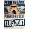 Nygård Petri: Presidentixi 11.05. : Promojuiste 49cm x 69cm - used original promo poster