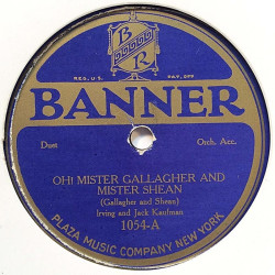 Kaufman Irving and Jack : Oh! mister Gallagher and mister Shean / Atta baby - shellac 78 rpm record