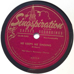 Kerr’s Phil Harmony Chorus : He keeps me singing / Wait ‘til you see me in my new home - shellac 78 rpm record