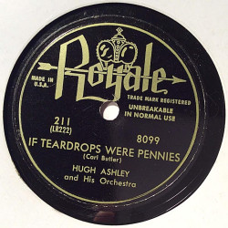 Ashley Hugh and his Orchestra : If teardrops were pennies / Mister moon - shellac 78 rpm record