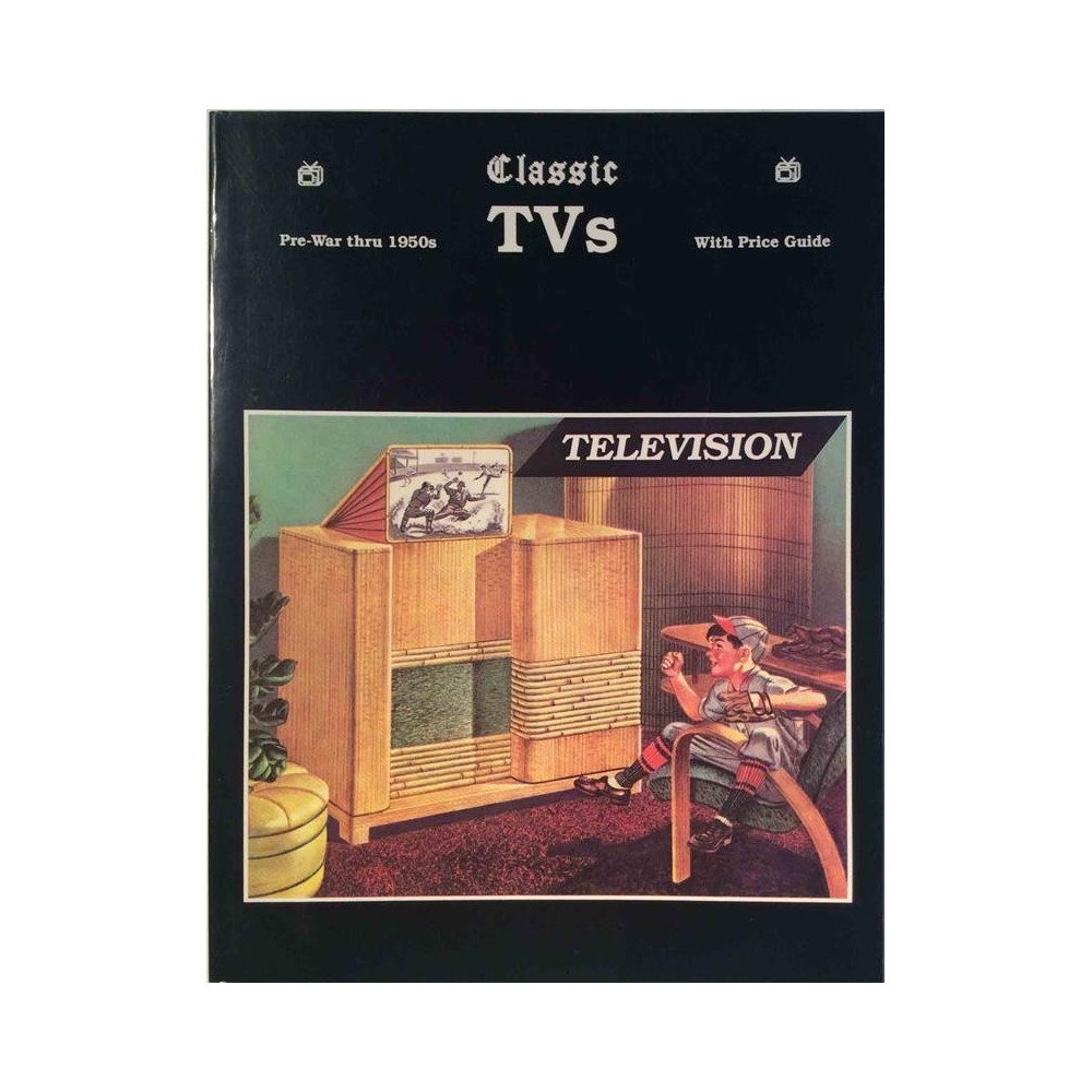 Classic TVs Pre-War thru 1950s : With price guide: Scott Wood - Något använd bok