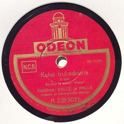 Kalle ja Palle : Kaksi trubaduuria I osa / Kaksi trubaduuria II osa - shellac 78 rpm record