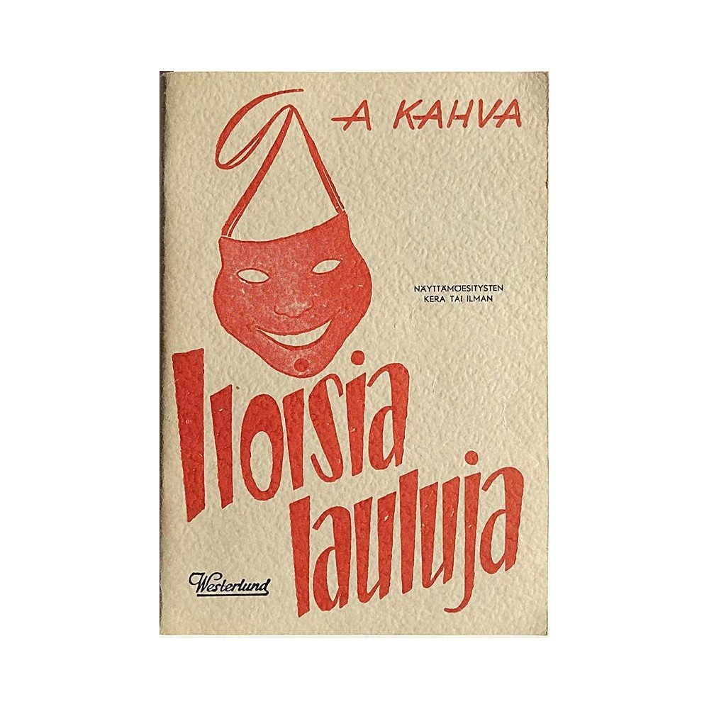 Iloisia lauluja : Näyttämöesitysten kera tai ilman, A Kahva - Något använd bok