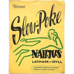 Slow-Poke - Nahjus : Pee Wee King, suom.sanat: Kristiina - Sheet music