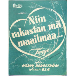 Niin rakastan mä maailmaa... : Harry Bergström sanat Ela - Sheet music