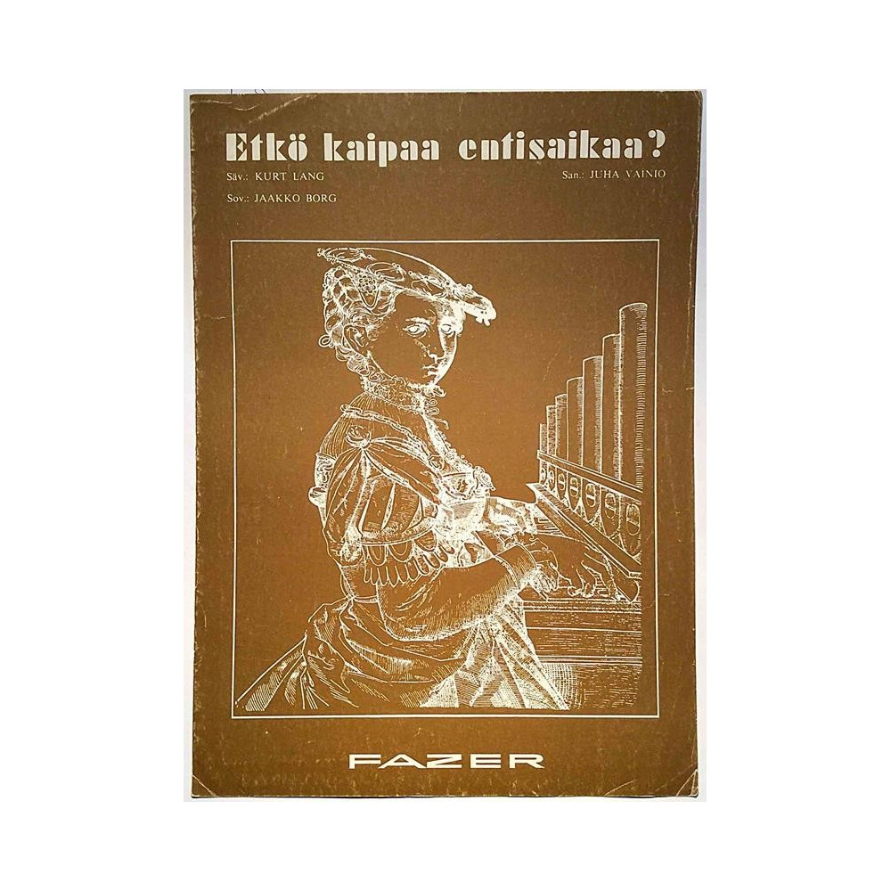 Etkö kaipaa entisaikaa : Sov. Jaakko Borg, San: Juha Vainio - Sheet music