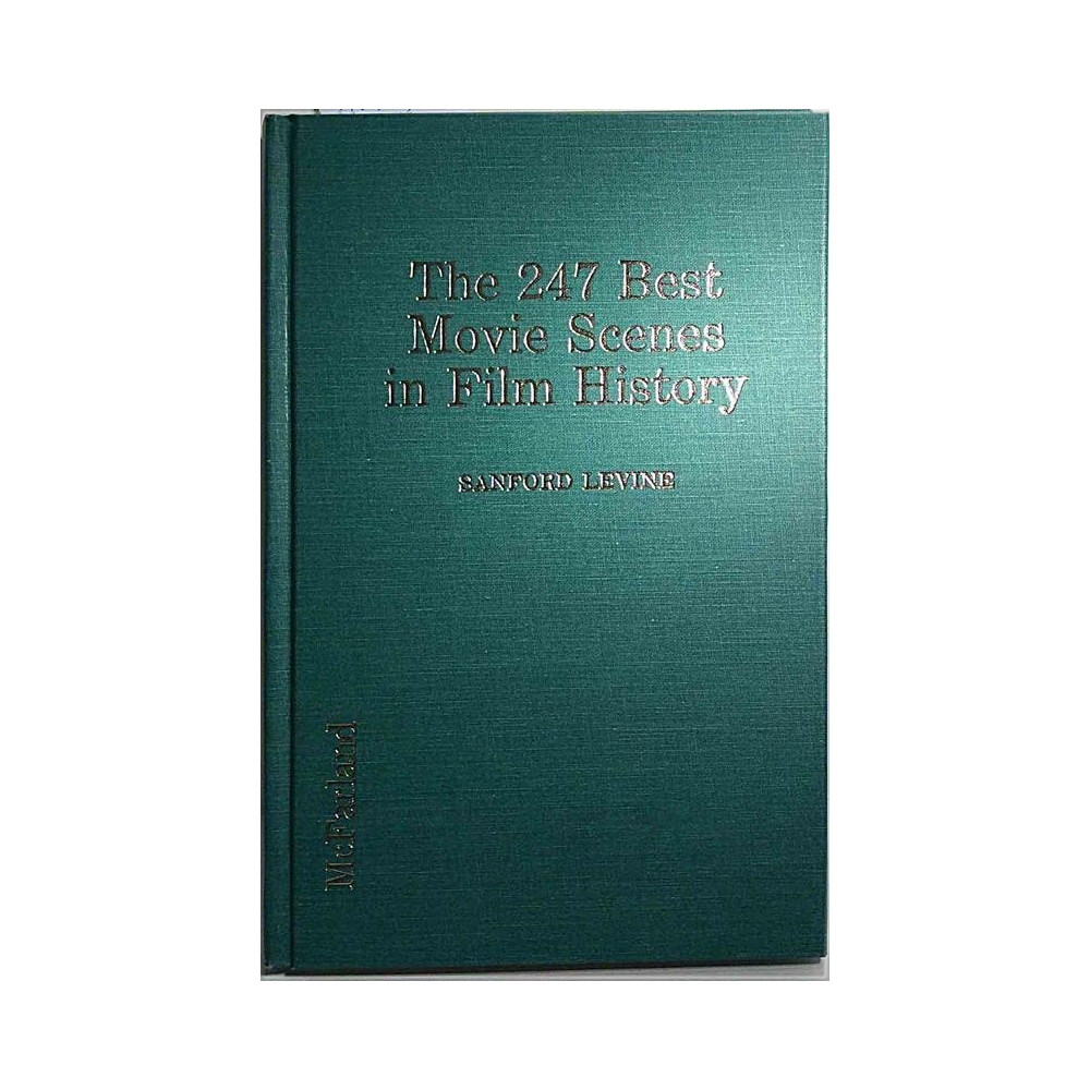 The 247 Best Movie Scenes in Film History : Sanford Levine - Used book
