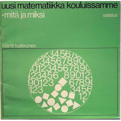 Uusi matematiikka kouluissamme : -mitä ja miksi, Martti Kaikkonen - Något använd bok